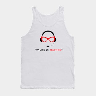 Whats up brother Tank Top